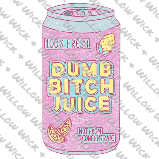 Dumb Bitch Juice