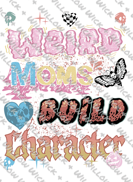 Weird Moms Build Character